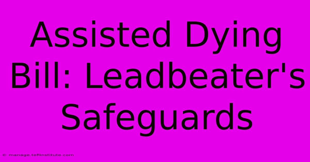 Assisted Dying Bill: Leadbeater's Safeguards