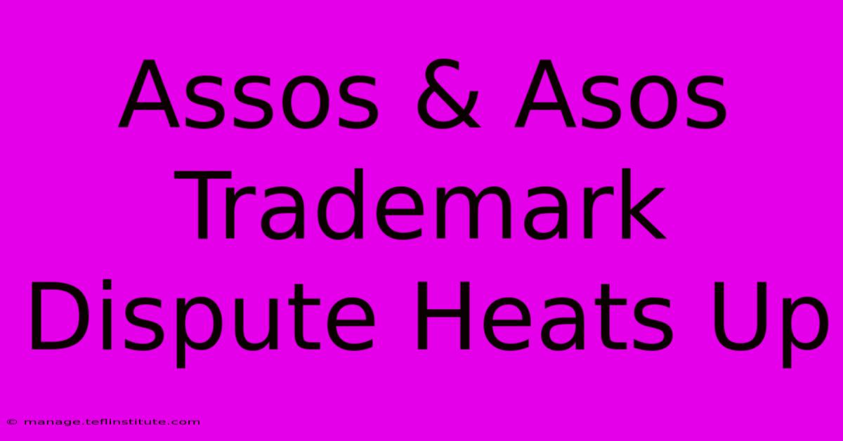 Assos & Asos Trademark Dispute Heats Up 