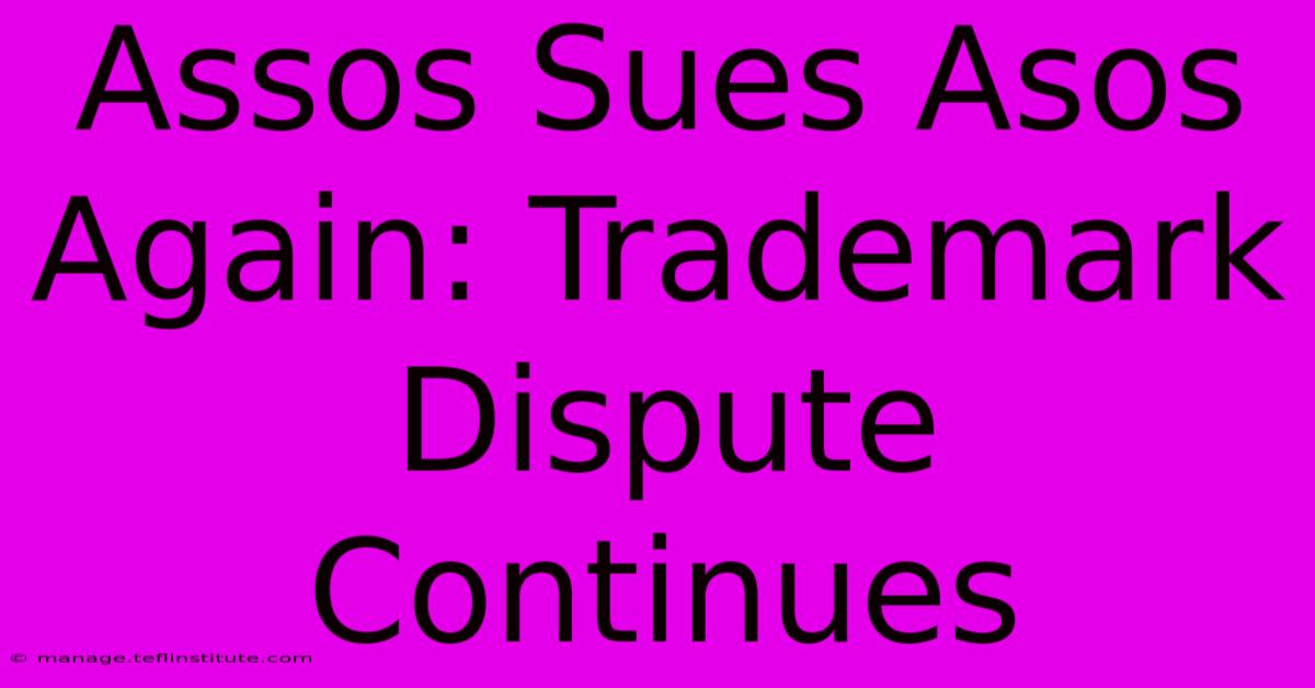 Assos Sues Asos Again: Trademark Dispute Continues