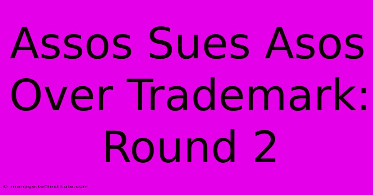 Assos Sues Asos Over Trademark: Round 2