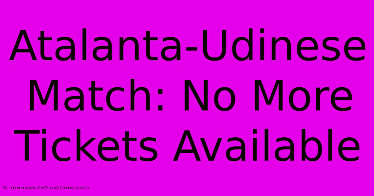 Atalanta-Udinese Match: No More Tickets Available