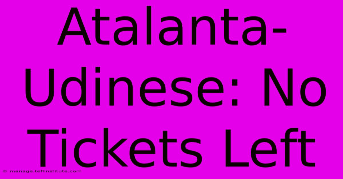 Atalanta-Udinese: No Tickets Left