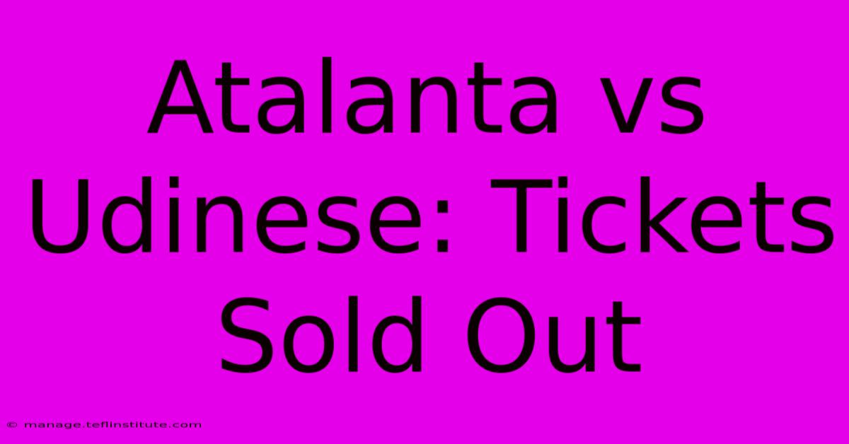 Atalanta Vs Udinese: Tickets Sold Out