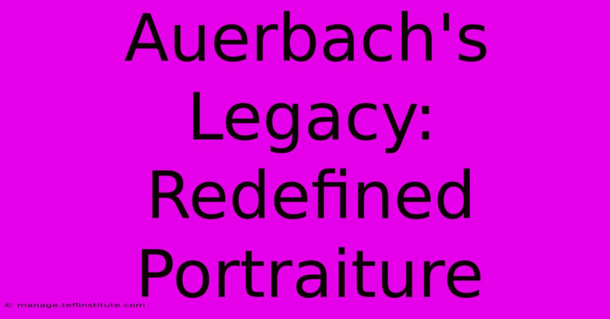 Auerbach's Legacy: Redefined Portraiture