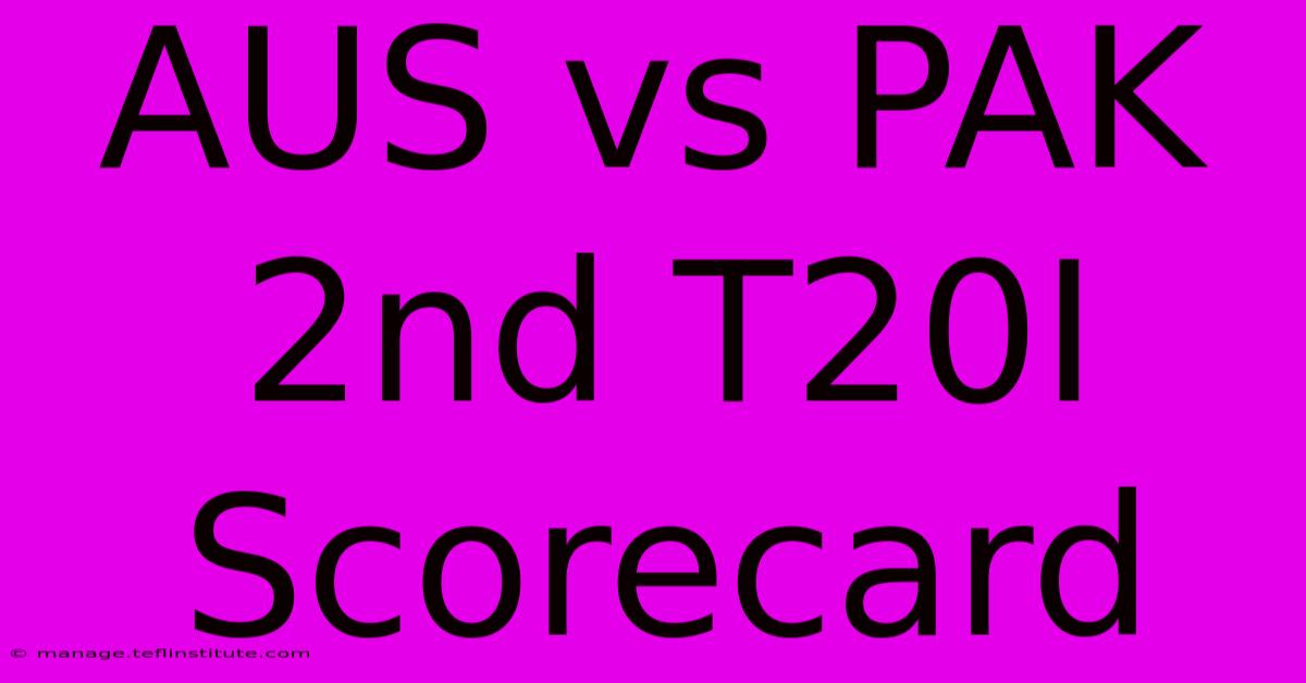 AUS Vs PAK 2nd T20I Scorecard