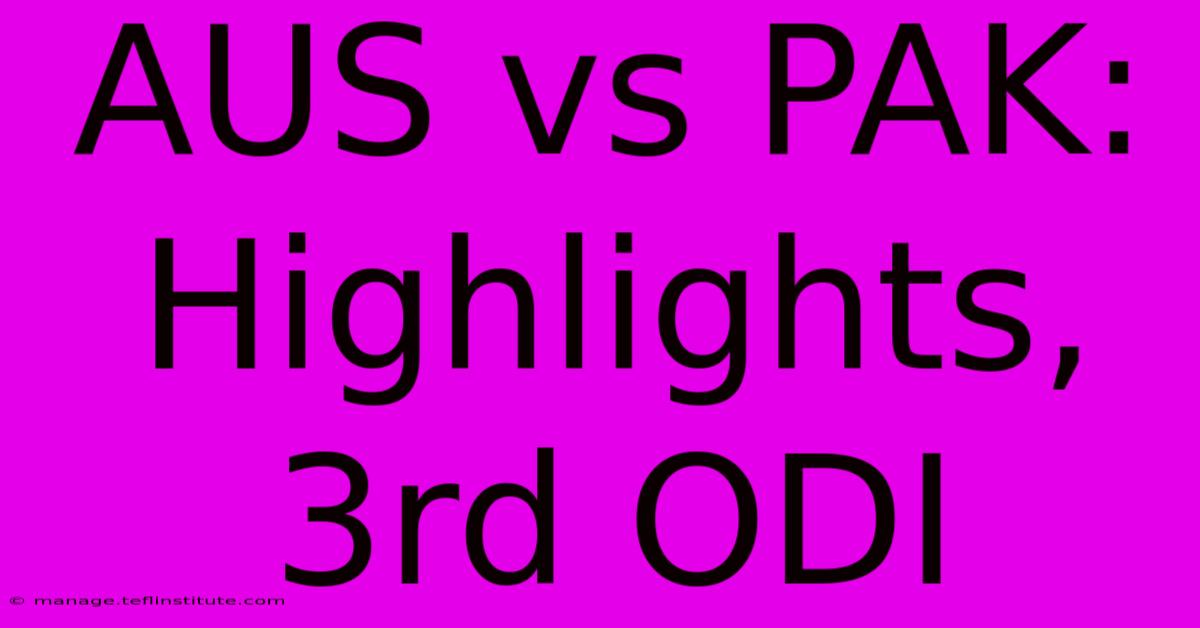 AUS Vs PAK: Highlights, 3rd ODI