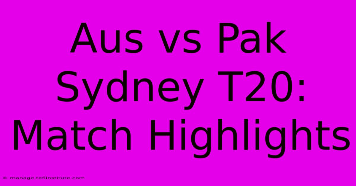 Aus Vs Pak Sydney T20: Match Highlights