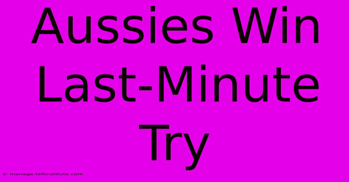 Aussies Win Last-Minute Try