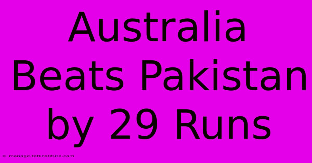 Australia Beats Pakistan By 29 Runs