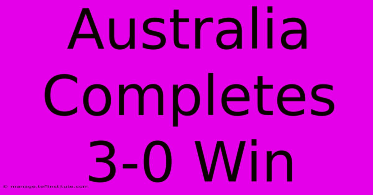 Australia Completes 3-0 Win