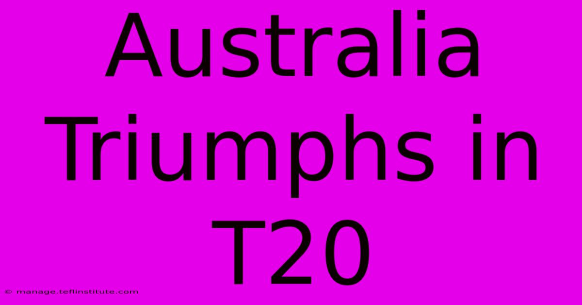 Australia Triumphs In T20