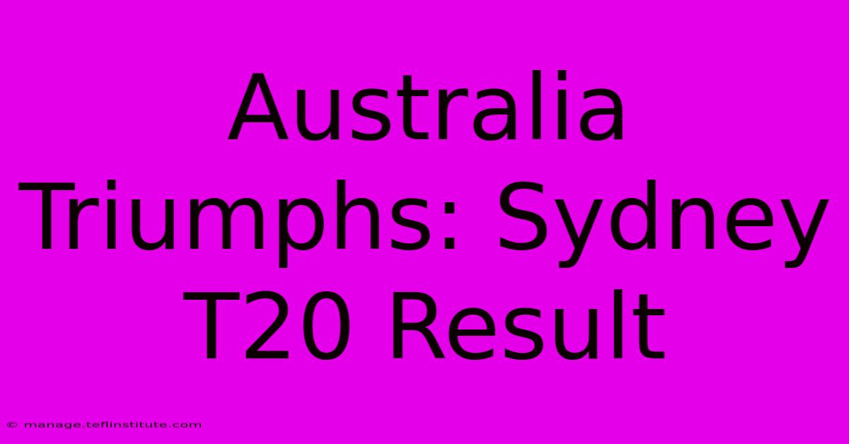 Australia Triumphs: Sydney T20 Result