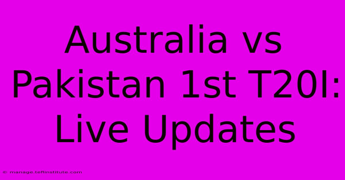 Australia Vs Pakistan 1st T20I: Live Updates