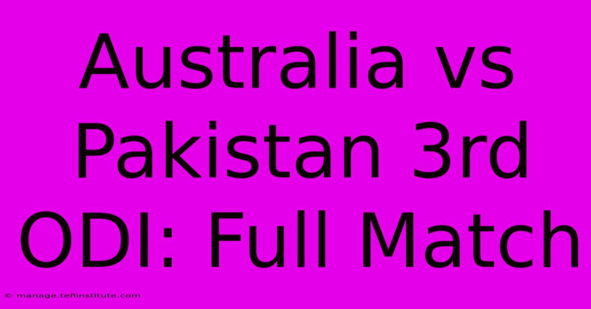 Australia Vs Pakistan 3rd ODI: Full Match