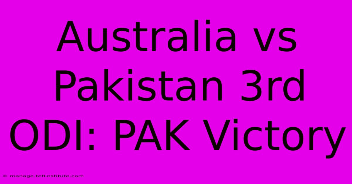 Australia Vs Pakistan 3rd ODI: PAK Victory 