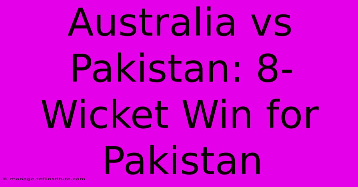 Australia Vs Pakistan: 8-Wicket Win For Pakistan 