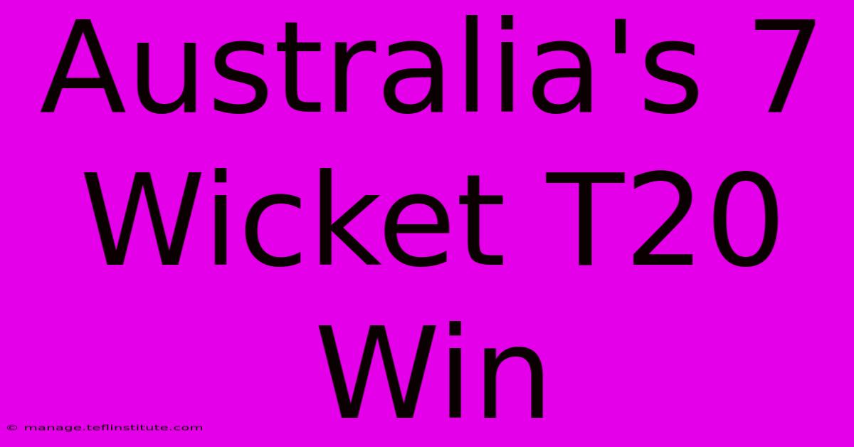 Australia's 7 Wicket T20 Win