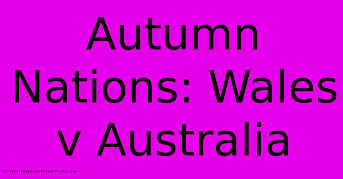 Autumn Nations: Wales V Australia