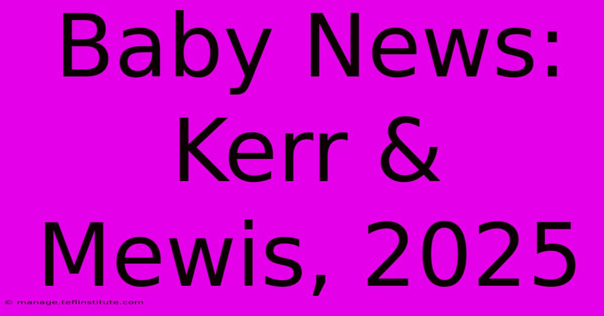 Baby News: Kerr & Mewis, 2025