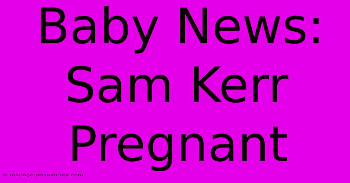 Baby News: Sam Kerr Pregnant