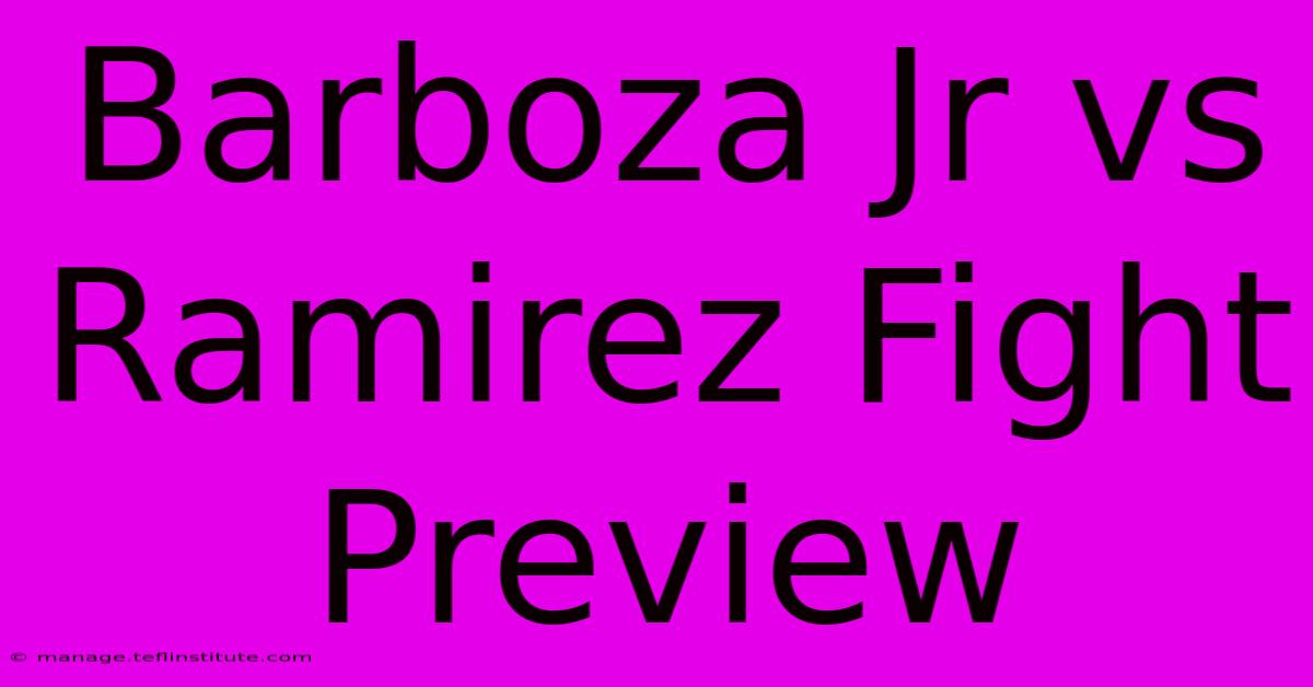 Barboza Jr Vs Ramirez Fight Preview