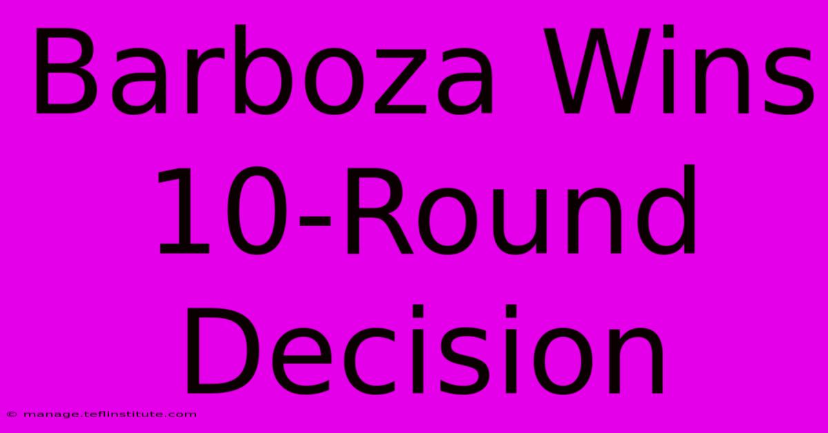 Barboza Wins 10-Round Decision