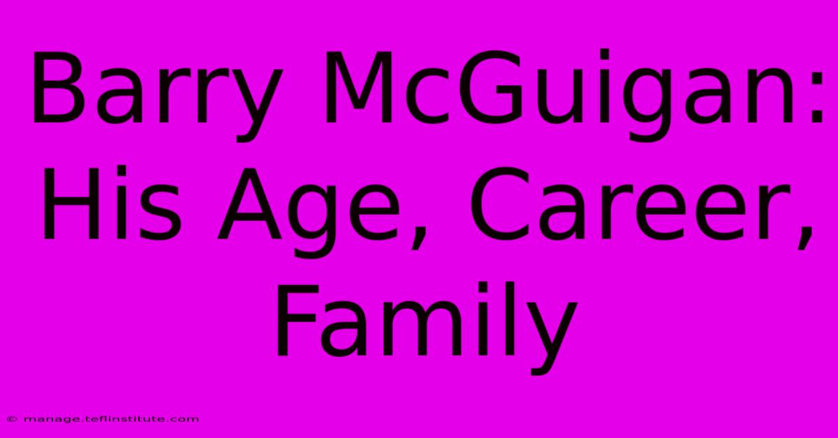 Barry McGuigan: His Age, Career, Family