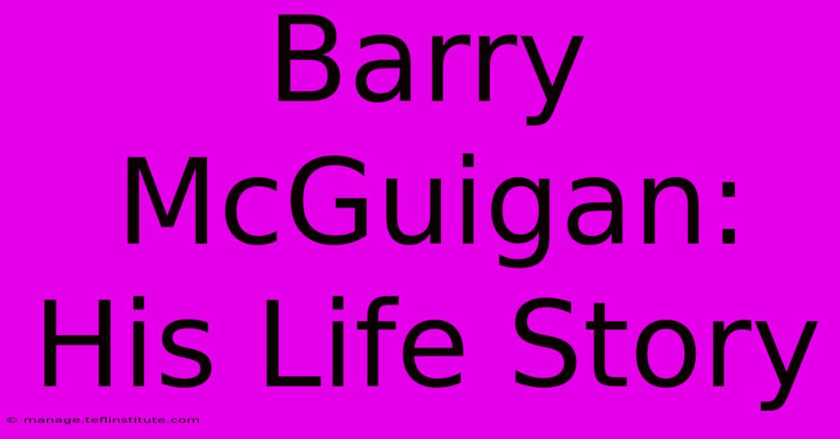 Barry McGuigan: His Life Story