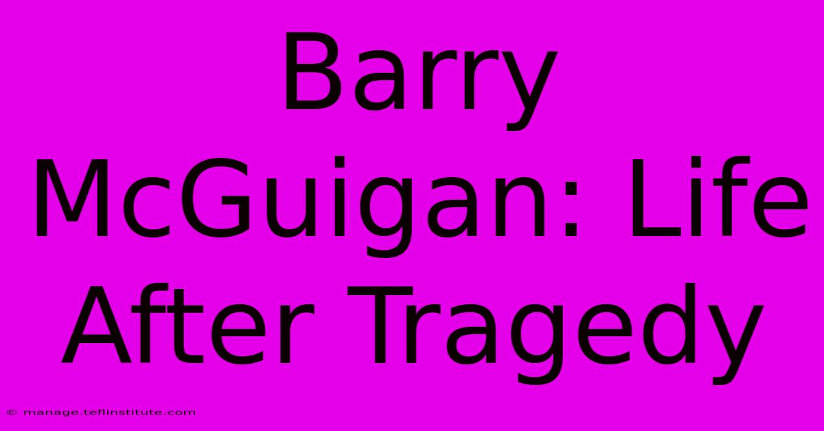 Barry McGuigan: Life After Tragedy