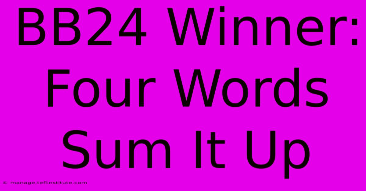 BB24 Winner: Four Words Sum It Up