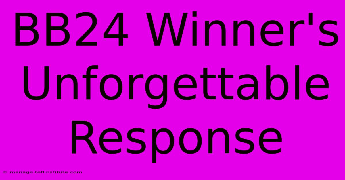 BB24 Winner's Unforgettable Response