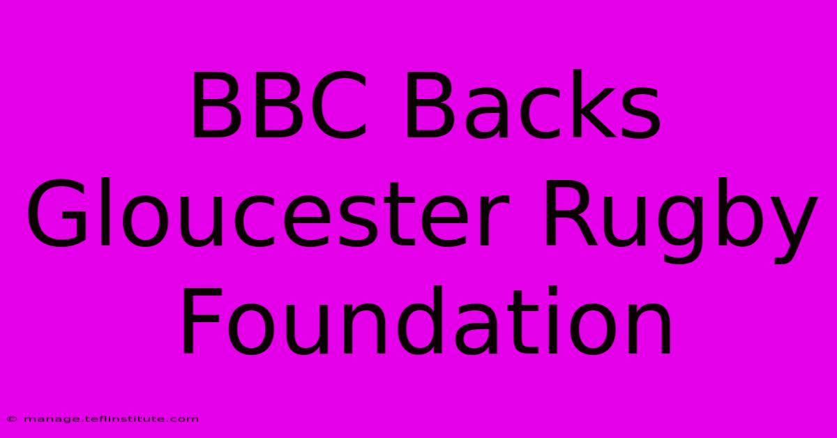 BBC Backs Gloucester Rugby Foundation