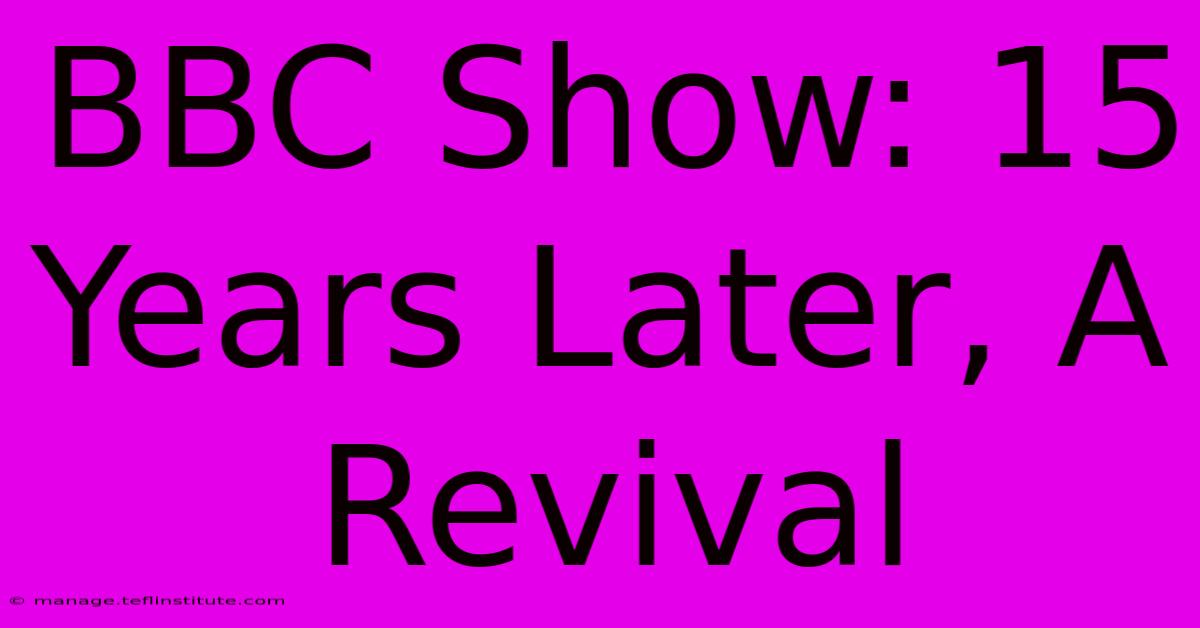 BBC Show: 15 Years Later, A Revival 