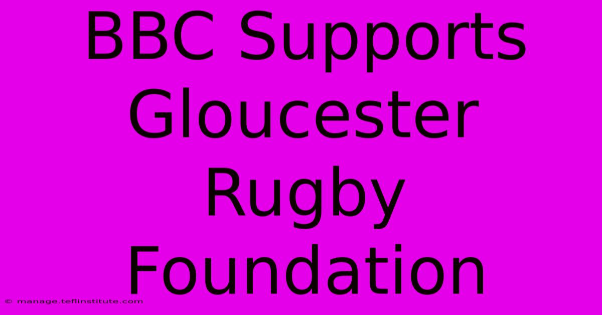 BBC Supports Gloucester Rugby Foundation 