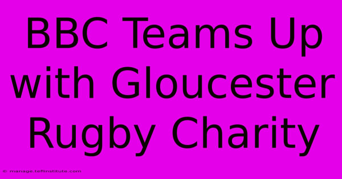 BBC Teams Up With Gloucester Rugby Charity