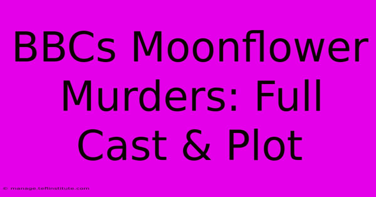 BBCs Moonflower Murders: Full Cast & Plot