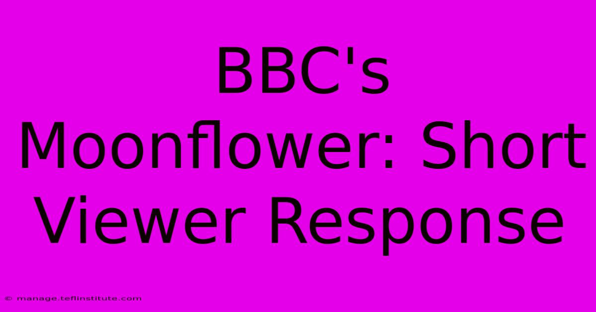 BBC's Moonflower: Short Viewer Response