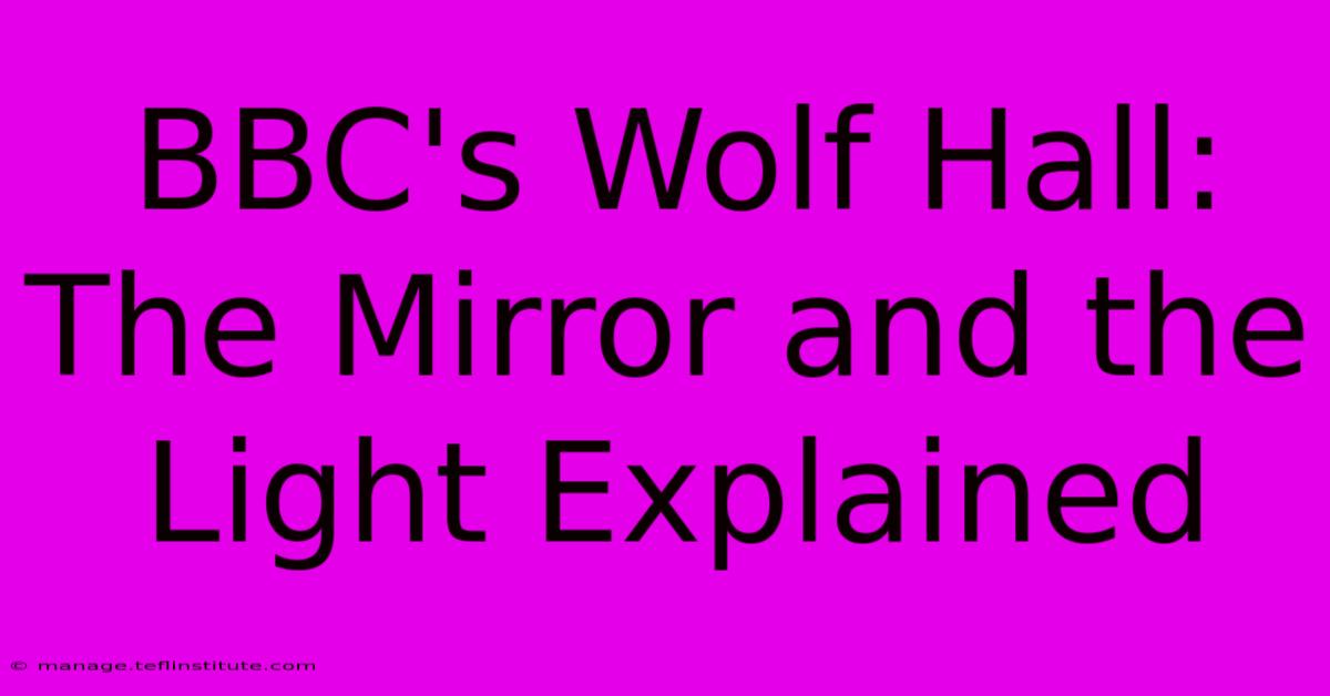 BBC's Wolf Hall: The Mirror And The Light Explained