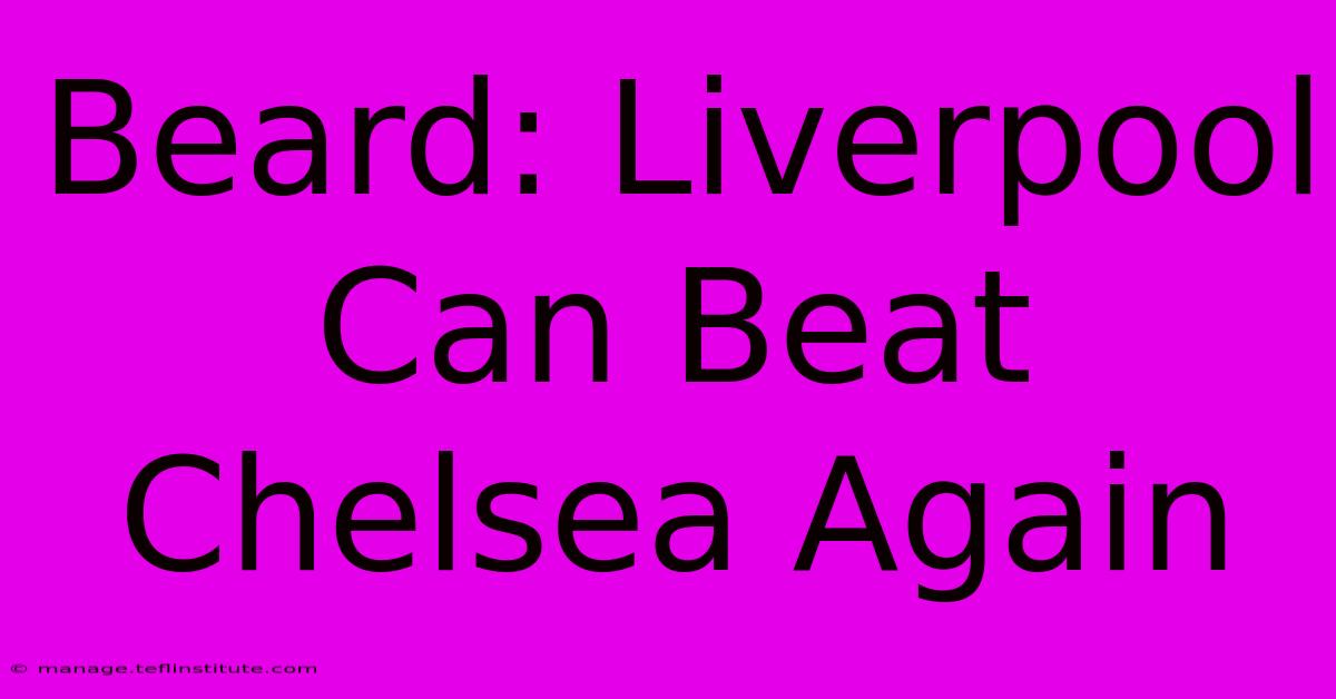 Beard: Liverpool Can Beat Chelsea Again