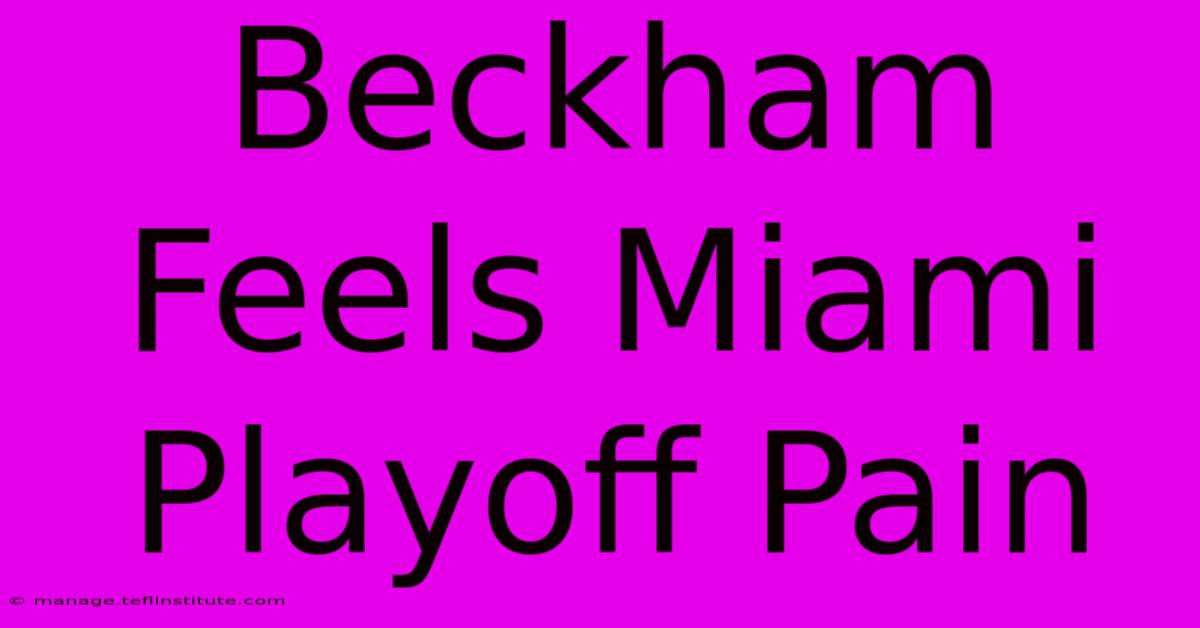 Beckham Feels Miami Playoff Pain