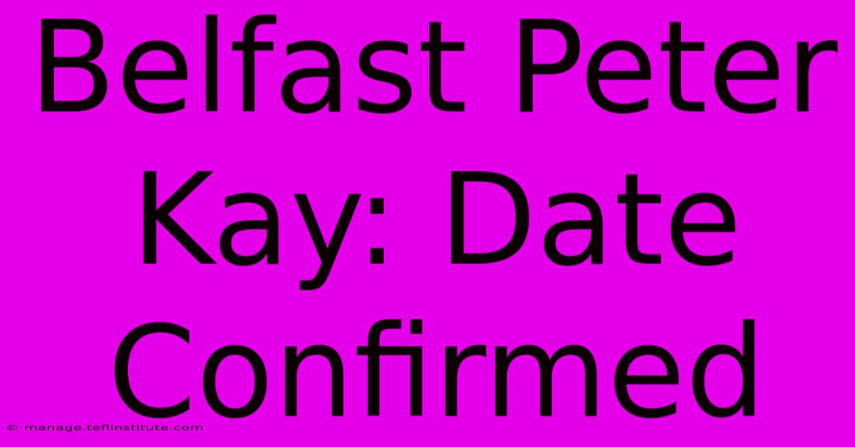 Belfast Peter Kay: Date Confirmed