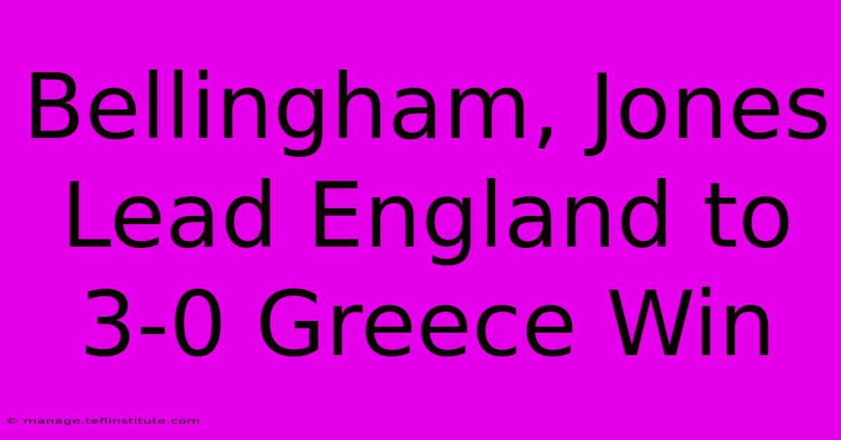 Bellingham, Jones Lead England To 3-0 Greece Win