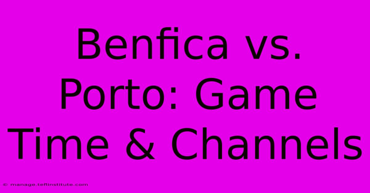 Benfica Vs. Porto: Game Time & Channels