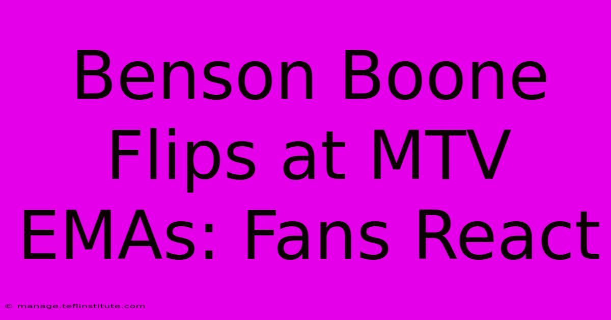 Benson Boone Flips At MTV EMAs: Fans React