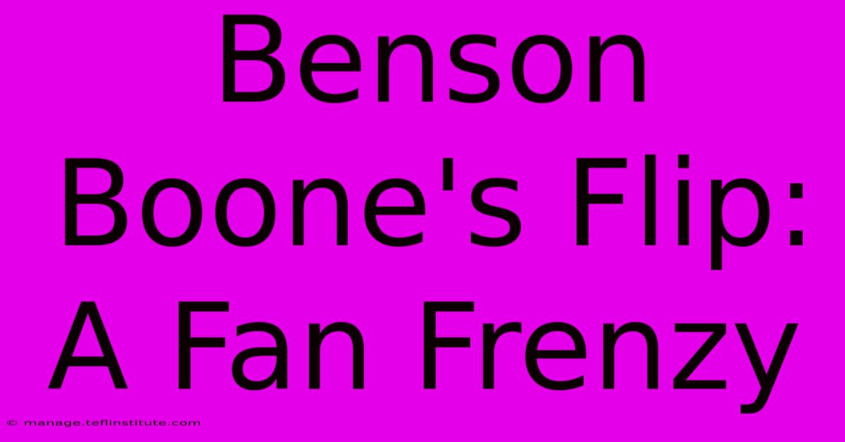 Benson Boone's Flip: A Fan Frenzy