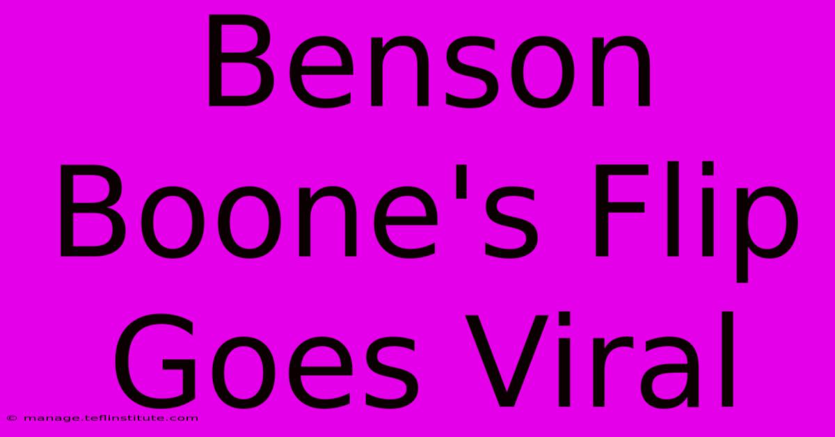 Benson Boone's Flip Goes Viral