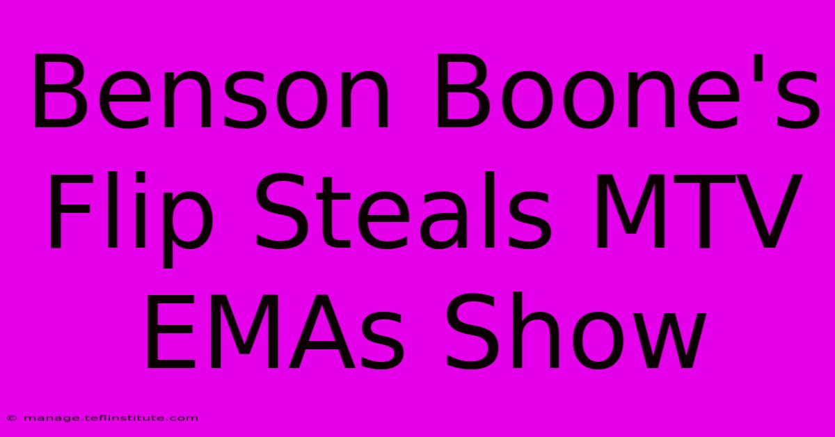 Benson Boone's Flip Steals MTV EMAs Show