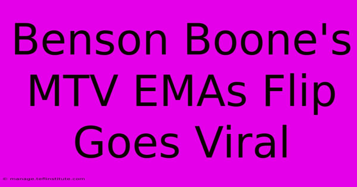 Benson Boone's MTV EMAs Flip Goes Viral