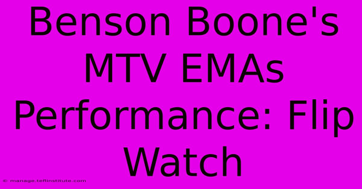 Benson Boone's MTV EMAs Performance: Flip Watch 