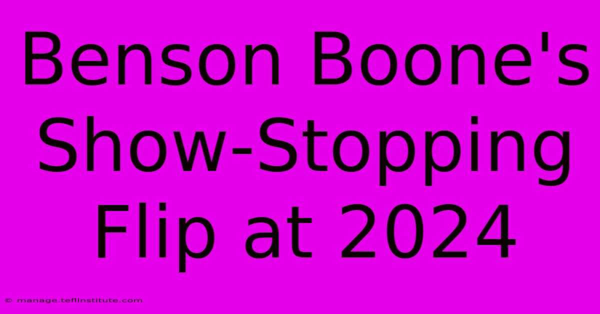 Benson Boone's Show-Stopping Flip At 2024